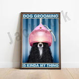 Dog Grooming Is Kinda MyThing Poster, Funny Dog Grooming Gifts, Dog Grooming Salon Poster, Grooming Gifts, Dog Mom Gifts